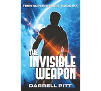 The Invisible Weapon: 6 (Teen Superheroes)
