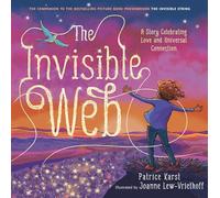 The Invisible Web: An Invisible String Story Celebrating Love and Universal Connection: 4