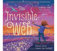 The Invisible Web: An Invisible String Story Celebrating Love and Universal Connection: 4