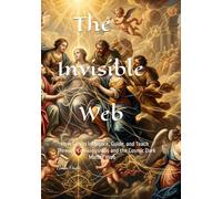 The Invisible Web: How Spirits Influence, Guide, and Teach Through Consciousness and the Cosmic Dark Matter Web (Consciousness/Spirituality)