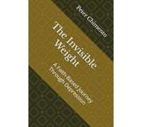 The Invisible Weight: A Faith-Based Journey Through Depression (The Cornerstone Counselor Book Series)