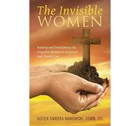 The Invisible Women: Naming and Proclaiming the Forgotten Women in Scripture and Church Law