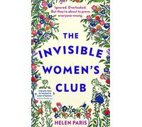The Invisible Women’s Club: The perfect feel-good and life-affirming book about the power of unlikely friendships and connection