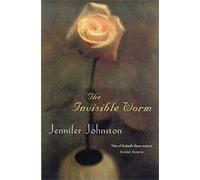 The Invisible Worm: A novel of family, secrets - and a terrible tragedy
