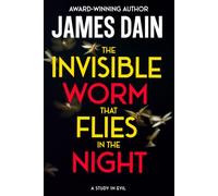 The Invisible Worm That Flies in the Night: A Psychological Thriller of Evil and Redemption (Twisted)