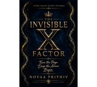 THE INVISIBLE X FACTOR: Every Legacy Starts Invisible