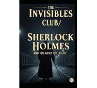 The Invisibles Club/ Sherlock Holmes and the Army of the Night