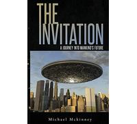 The Invitation: A Journey Into Mankind's Future