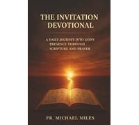 The Invitation Devotional: A Daily Journey into God's Presence Through Scripture and Prayer