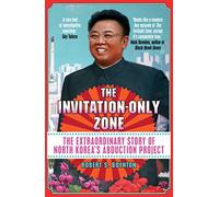 The Invitation-Only Zone: The Extraordinary Story of North Korea's Abduction Project (Main)