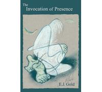 The Invocation of Presence (Consciousness Classics)