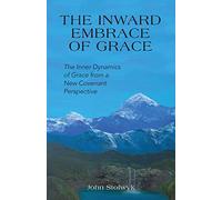 The Inward Embrace of Grace: the Inner Dynamics of Grace from a New Covenant Perspective