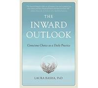 The Inward Outlook: Conscious Choice as a Daily Practice