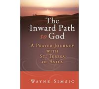 The Inward Path to God: A Prayer Journey with Teresa of Avila