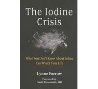 The Iodine Crisis: What You Don't know About Iodine Can Wreck Your Life