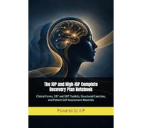 The IOP and High-IOP Complete Recovery Plan Notebook: Clinical Forms, CBT and DBT Toolkits, Structured Exercises, and Patient Self-Assessment ... Program (IOP) - Complete Guidelines Series)