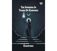 The Iphigenia In Tauris Of Euripides