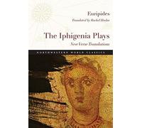 The Iphigenia Plays: New Verse Translations (Northwestern World Classics)