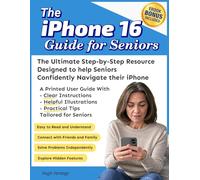 The iPhone 16 Guide for Seniors: the Ultimate Step-by-Step Resource Designed to help Seniors Confidently Navigate their iPhones: With Clear ... for Seniors (Tech Made Easy for Seniors)
