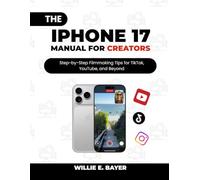 The iPhone 17 Manual for Creators: Step-by-Step Filmmaking Tips for TikTok, YouTube, and Beyond