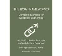 The IPSA Frameworks Complete Manuals for Solidarity Economics (Ipsa Manuals & Sociological Frameworks (Adult Non-Fiction))