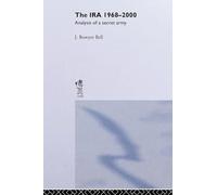 The IRA, 1968-2000: An Analysis of a Secret Army (Political Violence)