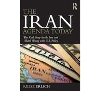 The Iran Agenda Today: The Real Story Inside Iran and What's Wrong with U.S. Policy