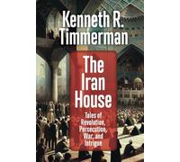 The Iran House: Tales of Revolution, Persecution, War, and Intrigue