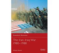 The Iran-Iraq War 1980-1988: 20 (Essential Histories)
