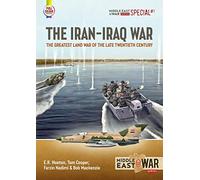The Iran-Iraq War: The Greatest Land War of the Late Twentieth Century: 1 (Middle East@War)