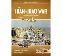 The Iran-Iraq War Volume 3 : Iraq's Triumph