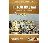 The Iran-Iraq War. Volume 3: Iraq's Triumph (Middle East@War)