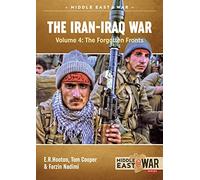 The Iran-Iraq War. Volume 4: The Forgotten Fronts (Middle East@War): Iraq's Triumph