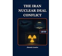 The Iran Nuclear Deal Conflict (HISTORY SET B)