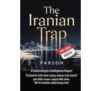 THE Iranian Trap - Geostrategic Intel. report - How many mines Iran have ? How the United States Lost the entire Middle-East: A premium geopolitical ... and the coming global energy shock.
