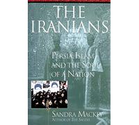 The Iranians: Persia, Islam and the Soul of a Nation