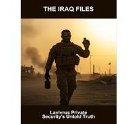 The Iraq Files: Lavivrus Private Security'S Untold Truth