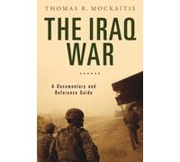 The Iraq War : A Documentary and Reference Guide