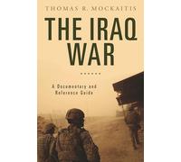 The Iraq War: A Documentary and Reference Guide (Documentary and Reference Guides)