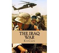 The Iraq War: A History Just For Kids!