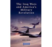 The Iraq Wars and America's Military Revolution – Cambridge University Press