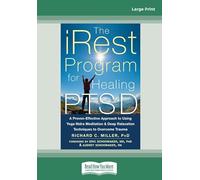 The iRest Program for Healing PTSD: A Proven-Effective Approach to Using Yoga Nidra Meditation and Deep Relaxation Techniques to Overcome Trauma