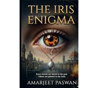 THE IRIS ENIGMA: SOME SECRETS ARE BURIED IN THE PAST OTHERS ARE PAINTED IN TRUTH