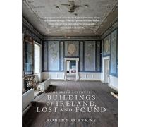 The Irish Aesthete: Buildings of Ireland, Lost and Found