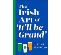 The Irish Art of It'll Be Grand