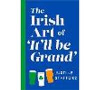 The Irish Art of It'll Be Grand