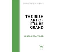 The Irish Art of It'll Be Grand