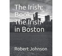 The Irish: Book 1 - The Irish in Boston