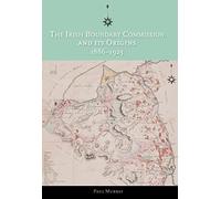 The Irish Boundary Commission and Its Origins 1886-1925