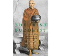 The Irish Buddhist – The Forgotten Monk Who Faced Down the British Empire – Oxford University Press